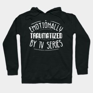 emotionally traumatized by tv series Hoodie